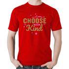 Camiseta Algodão Choose To Be Kind - Foca na Moda