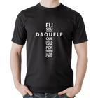 Camiseta Algodão Eu sou daquele que deu a vida por mim na cruz - Foca na Moda