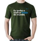 Camiseta Algodão Eu tenho o melhor irmão do mundo - Foca na Moda