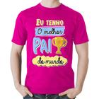 Camiseta Algodão Eu tenho o melhor pai do mundo - Foca na Moda