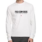 Camiseta Algodão Fica com Deus porque comigo não vai rolar Manga Longa - Foca na Moda