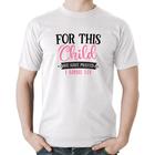 Camiseta Algodão For This Child We Have Prayed - Foca na Moda