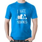 Camiseta Algodão I Hate Mornings - Foca na Moda