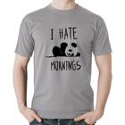 Camiseta Algodão I Hate Mornings - Foca na Moda