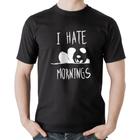 Camiseta Algodão I Hate Mornings - Foca na Moda