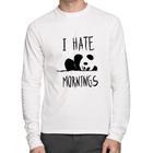 Camiseta Algodão I Hate Mornings Manga Longa - Foca na Moda