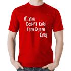 Camiseta Algodão If you don't care, tem quem care - Foca na Moda