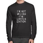 Camiseta Algodão Im not weird Im limited edition Manga Longa - Foca na Moda