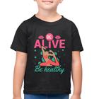 Camiseta Algodão Infantil Be Alive Be Healthy - Foca na Moda