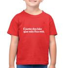 Camiseta Algodão Infantil É junto dos bão que nóis fica mió - Foca na Moda