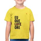 Camiseta Algodão Infantil Eu que ore - Foca na Moda