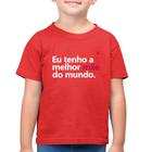 Camiseta Algodão Infantil Eu tenho a melhor mãe do mundo - Foca na Moda