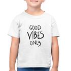 Camiseta Algodão Infantil Good Vibes Only - Foca na Moda