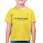 Camiseta Algodão Infantil It's Monday again - Foca na Moda