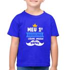 Camiseta Algodão Infantil Meu primeiro dia dos pais com meu papai - Foca na Moda