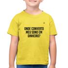 Camiseta Algodão Infantil Onde converto meu sono em dinheiro - Foca na Moda