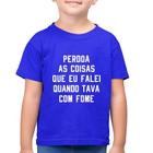 Camiseta Algodão Infantil Perdoa, eu tava com fome - Foca na Moda