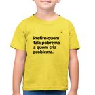 Camiseta Algodão Infantil Prefiro quem fala pobrema a quem cria problema - Foca na Moda