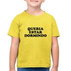 Camiseta Algodão Infantil Queria estar dormindo - Foca na Moda