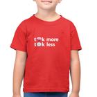 Camiseta Algodão Infantil Think more, Talk less - Foca na Moda