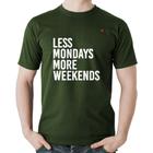 Camiseta Algodão Less Mondays More Weekends - Foca na Moda