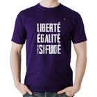 Camiseta Algodão Liberté, Égalité, Vai sifudê - Foca na Moda