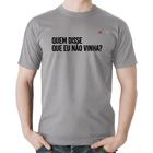 Camiseta Algodão Quem disse que eu não vinha - Foca na Moda