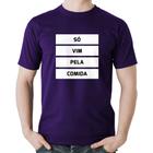 Camiseta Algodão Só vim pela comida - Foca na Moda