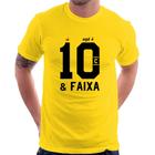 Camiseta Aqui é 10 e Faixa - Foca na Moda