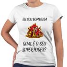 Camiseta Baby Look Eu Sou Bombeira Qual o Seu Super Poder