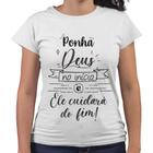 Camiseta Baby Look Ponha Deus no Inicio e Ele Cuidara do Fim