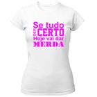 Camiseta Baby Look Se tudo der certo hoje Pink