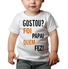 Camiseta Bebê Manga Curta Estampado frase Papai que fez