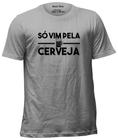 Camiseta Camisa Blusa Frase Meme Só Vim Pela Cerveja