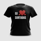 Camiseta Camisa Eu Amo Surtadas Carnaval Meme