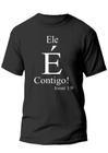 Camiseta camisa gospel evangélica ele é contigo Josué jesus Deus