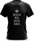 Camiseta Camisa Jesus o Rei 05