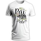 Camiseta camisa masculina papai meu tudo dia dos pais pai frase