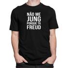 Camiseta Camisa Não Me Jung Porque Tá Freud Psicologia Curso