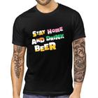 Camiseta camisa preta stay home and drink bber cerveja estilosa moderna ceva