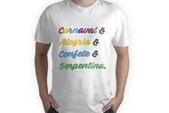 Camiseta carnaval frase alegria colorida festa