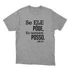 Camiseta Catolica Masculina Algodao Frase Se Ele Pode Eu Tambem Posso Manga Curta