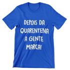 Camiseta Colorida Carnaval 2021 Depois da Quarentena A Gente Marca Azul Royal