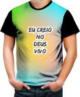 Camiseta Colorida Eu Creio no Deus Vivo Jesus Gospel 1