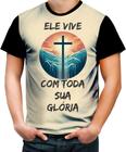 Camiseta Colorida Jesus Ele Vive Crist Gospel Deus 1