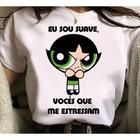 Camiseta Docinho eu sou suave vocês que me estressam Meme Divertido Meninas Superpoderosas