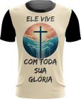 Camiseta Dryfit Jesus Ele Vive Cristã Gospel Deus 1