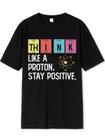 Camiseta Estampada Frente Think Like a Proton