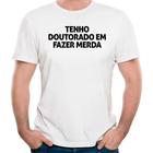 Camiseta eu tenho doutora em fazer merda camisa divertida