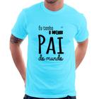 Camiseta Eu tenho o melhor pai do mundo (azul) - Foca na Moda